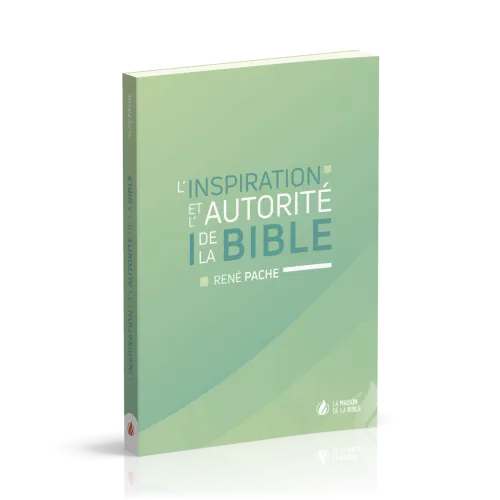 INSPIRATION ET L'AUTORITE DE LA BIBLE (L')