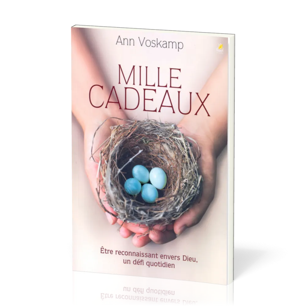 MILLE CADEAUX - ETRE RECONNAISSANT ENVERS DIEU, UN DEFI QUOTIDIEN