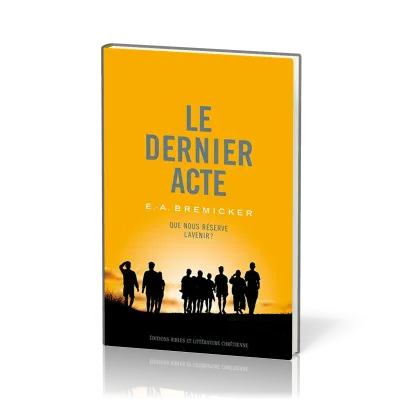 DERNIER ACTE (LE) - QUE NOUS RESERVE L'AVENIR ?