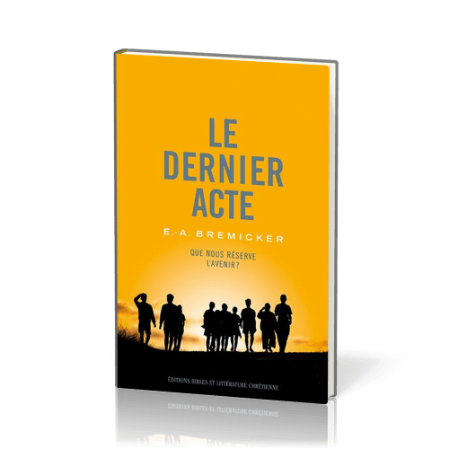 DERNIER ACTE (LE) - QUE NOUS RESERVE L'AVENIR ?