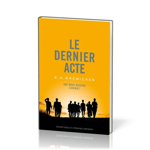 DERNIER ACTE (LE) - QUE NOUS RESERVE L'AVENIR ?