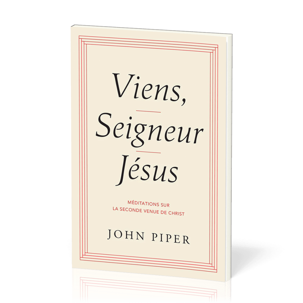 VIENS, SEIGNEUR JESUS - MEDITATIONS SUR LE SECONDE VENUE DE CHRIST