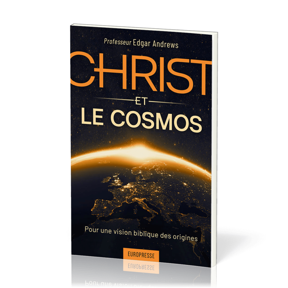 CHRIST ET LE COSMOS - POUR UNE VISION BIBLIQUE DES ORIGINES