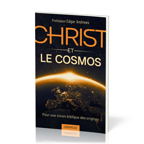 CHRIST ET LE COSMOS - POUR UNE VISION BIBLIQUE DES ORIGINES