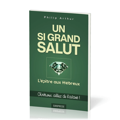 UN SI GRAND SALUT : L'EPITRE AUX HEBREUX - CHRETIENS, ALLEZ DE L'AVANT ?