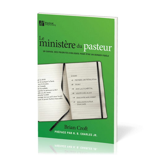 MINISTERE DU PASTEUR (LE) - UN SURVOL DES PRIORITES BIBLIQUES POUR ETREUN BERGER FIDELE