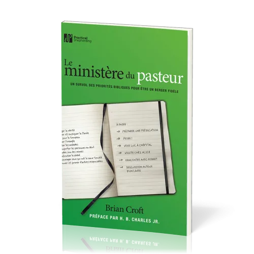 MINISTERE DU PASTEUR (LE) - UN SURVOL DES PRIORITES BIBLIQUES POUR ETREUN BERGER FIDELE