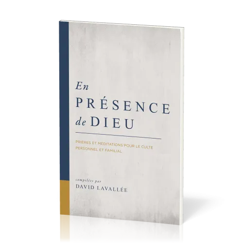 EN PRESENCE DE DIEU - PRIERES ET MEDITATIONS POUR LE CULTE PERSONNEL ET FAMILIAL