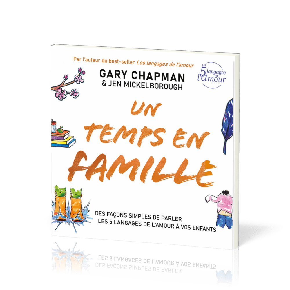UN TEMPS EN FAMILLE - DES FACONS SIMPLES DE PARLER LES 5 LANGAGES DE L'AMOUR A VOS ENFANTS