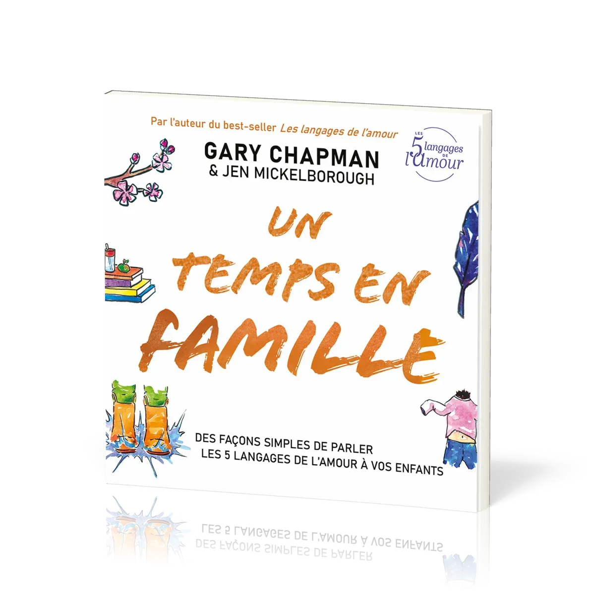 UN TEMPS EN FAMILLE - DES FACONS SIMPLES DE PARLER LES 5 LANGAGES DE L'AMOUR A VOS ENFANTS