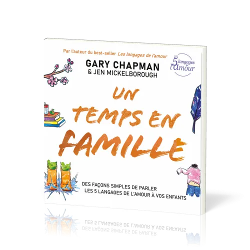 UN TEMPS EN FAMILLE - DES FACONS SIMPLES DE PARLER LES 5 LANGAGES DE L'AMOUR A VOS ENFANTS