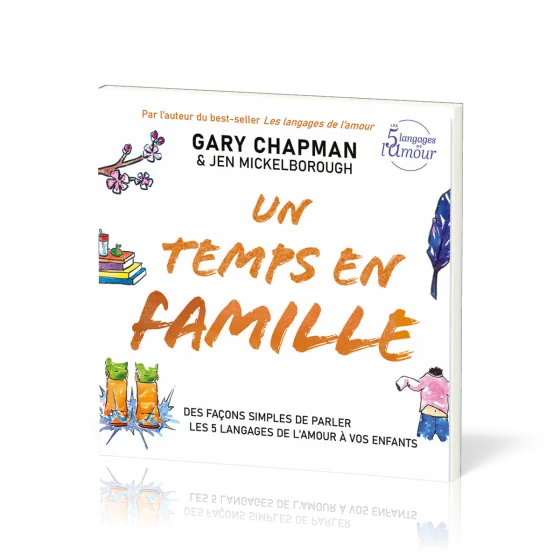 UN TEMPS EN FAMILLE - DES FACONS SIMPLES DE PARLER LES 5 LANGAGES DE L'AMOUR A VOS ENFANTS