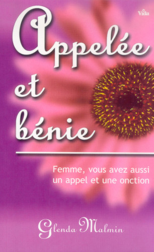 APPELEE ET BENIE - FEMME VOUS AVEZ AUSSI UN APPEL ET UNE ONCTION