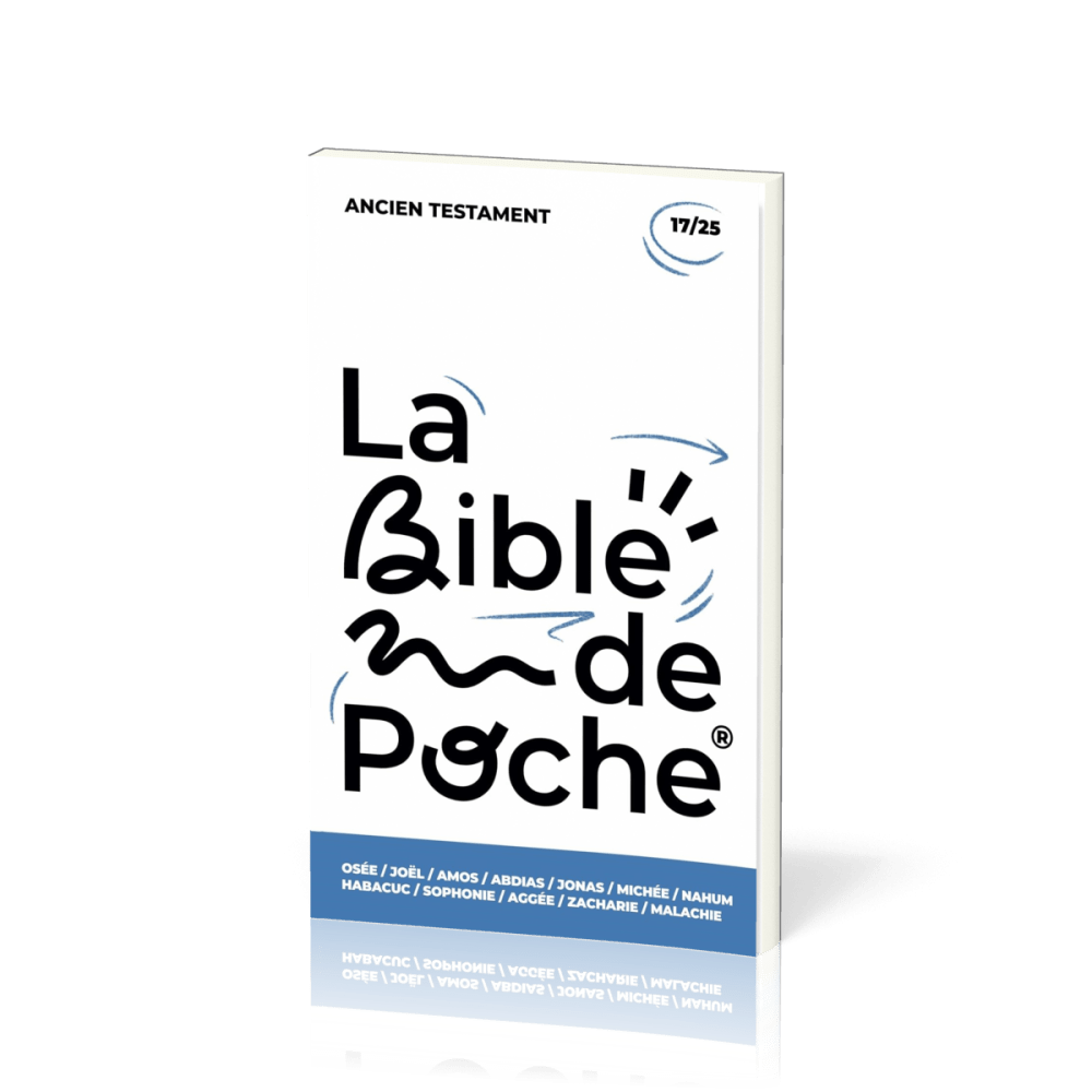 BIBLE DE POCHE (LA) SEGOND 21 - OSEE / JOEL / AMO / ABD / JONAS / MICH / NAH / SOPH / AG - AT- 17/25
