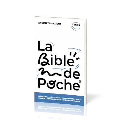 BIBLE DE POCHE (LA) SEGOND 21 - OSEE / JOEL / AMO / ABD / JONAS / MICH / NAH / SOPH / AG - AT- 17/25