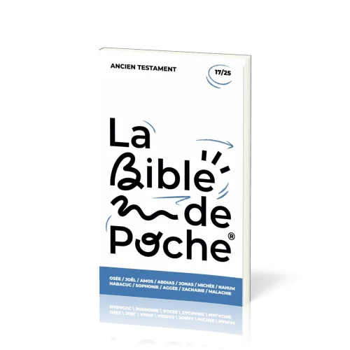 BIBLE DE POCHE (LA) SEGOND 21 - OSEE / JOEL / AMO / ABD / JONAS / MICH / NAH / SOPH / AG - AT- 17/25