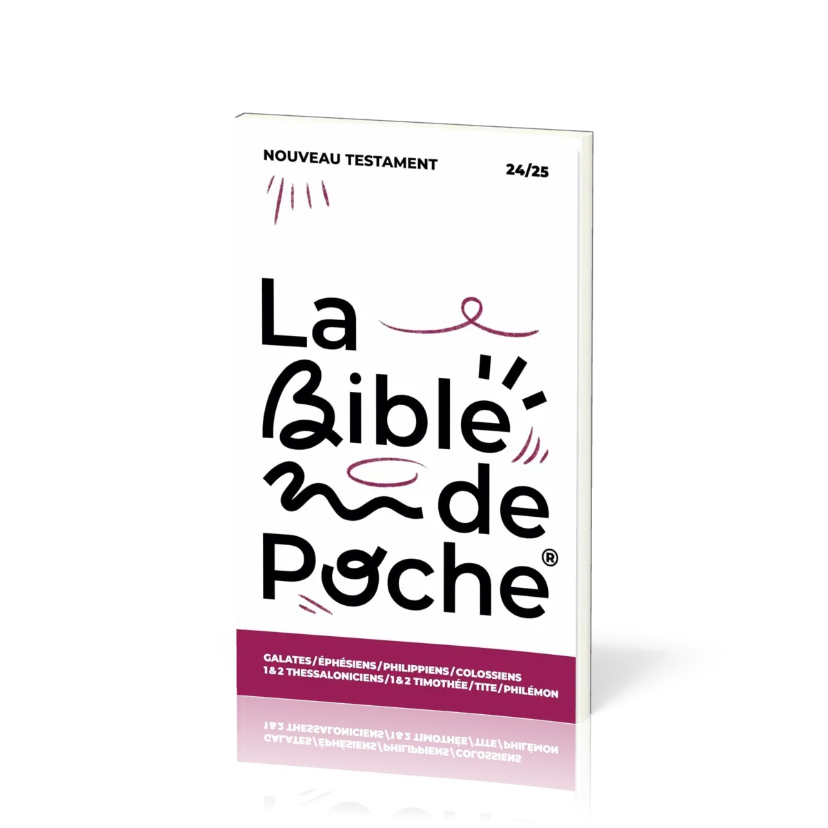 BIBLE DE POCHE (LA) SEGOND 21 - GALATES / EPHESIENS / PHIL / COL / 1 & 2 THESS - NT - 24/25