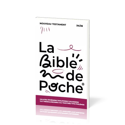 BIBLE DE POCHE (LA) SEGOND 21 - GALATES / EPHESIENS / PHIL / COL / 1 & 2 THESS - NT - 24/25