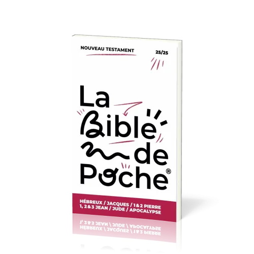 BIBLE DE POCHE (LA) SEGOND 21 - HEBREUX / JACQUES /1 & 2 PIERRE / 1, 2 & 3 JEAN / JUDE / APO - 25/25