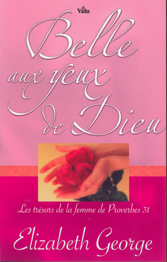 BELLE AUX YEUX DE DIEU - LES TRÉSORS DE LA FEMME DE PROVERBES 31