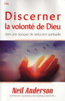 DISCERNER LA VOLONTE DE DIEU DANS UNE EPOQUE DE SEDUCTION SPIRITUELLE