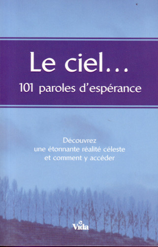 CIEL (LE) - 101 PAROLES D'ESPERANCE (REF:  892)- DECOUVREZ UNE ETONNANTE REALITE CELESTE ET COMMENT