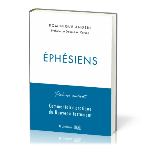 EPHESIENS - PARLE-MOI MAINTENANT - COMMENTAIRE PRATIQUE DU NOUVEAU TESTAMENT