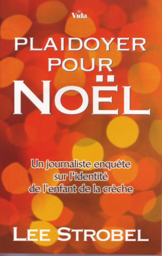 PLAIDOYER POUR NOEL - UN JOURNALISTE ENQUETE SUR L'INDENTITE DE L'ENFANT DE LA CRECHE