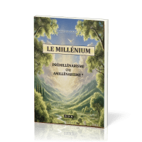 MILLENIUM PREMILLENARISME OU AMILLENARISME (LE) ?