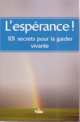 ESPERANCE 101 SECRETS(920) POUR LA GARDER VIVANTE (L')