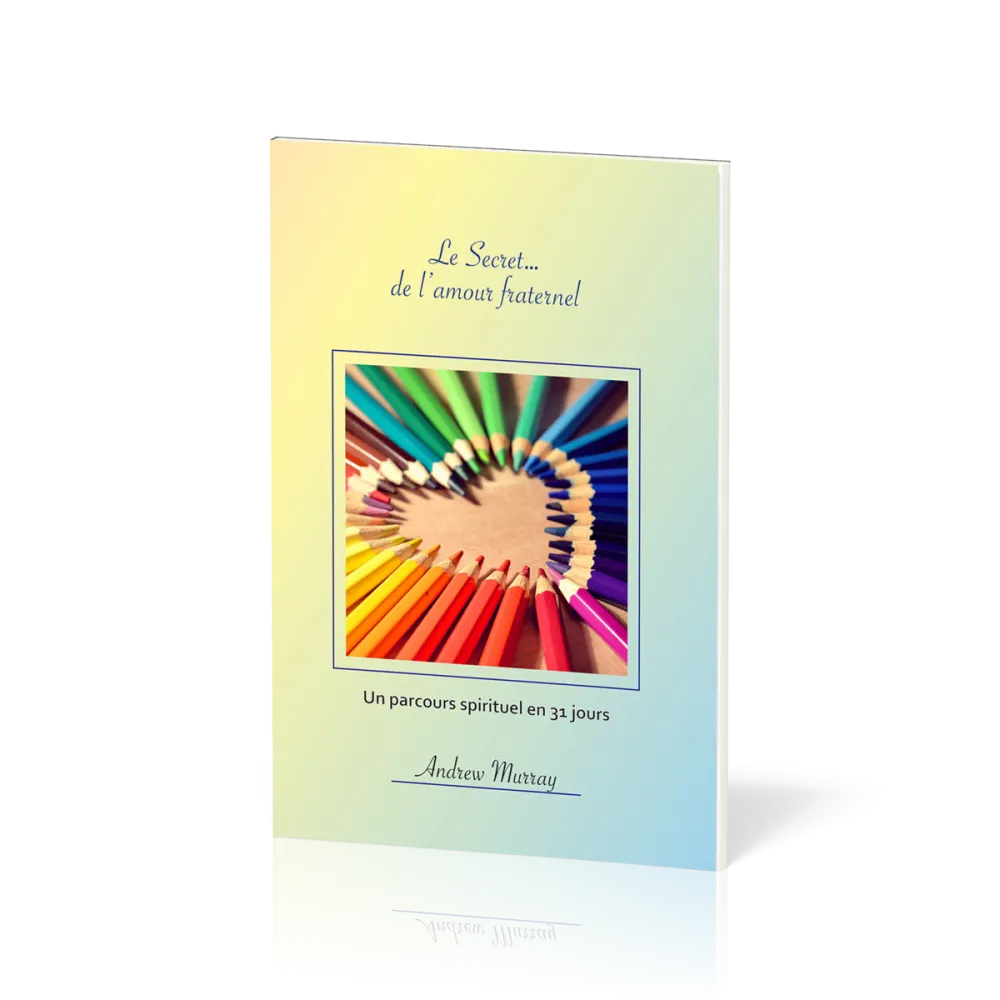 SECRET... DE L'AMOUR FRATERNEL (LE) - UN PARCOURS SPIRITUEL EN 31 JOURS