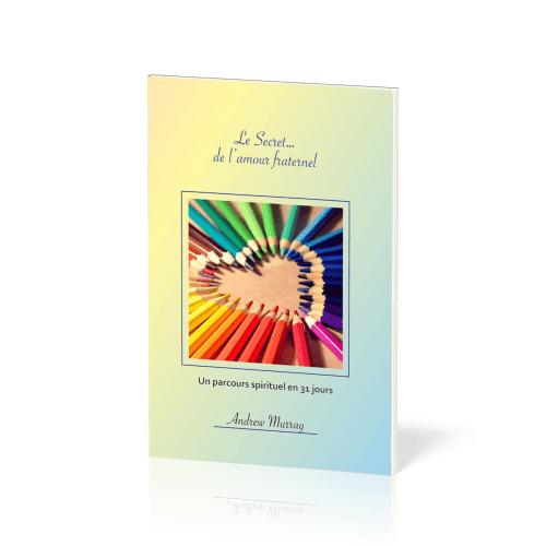 SECRET... DE L'AMOUR FRATERNEL (LE) - UN PARCOURS SPIRITUEL EN 31 JOURS