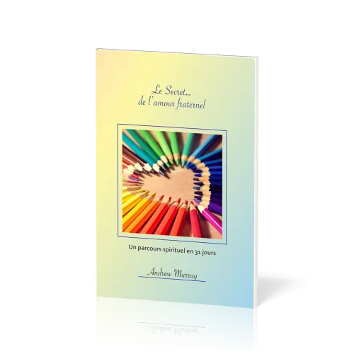 SECRET... DE L'AMOUR FRATERNEL (LE) - UN PARCOURS SPIRITUEL EN 31 JOURS