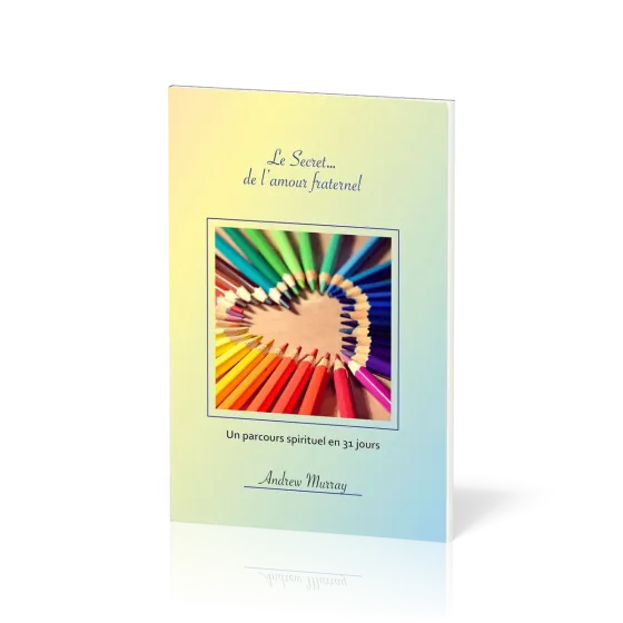 SECRET... DE L'AMOUR FRATERNEL (LE) - UN PARCOURS SPIRITUEL EN 31 JOURS