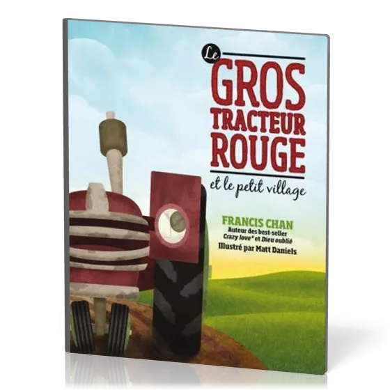 GROS TRACTEUR ROUGE ET LE PETIT VILLAGE (LE)