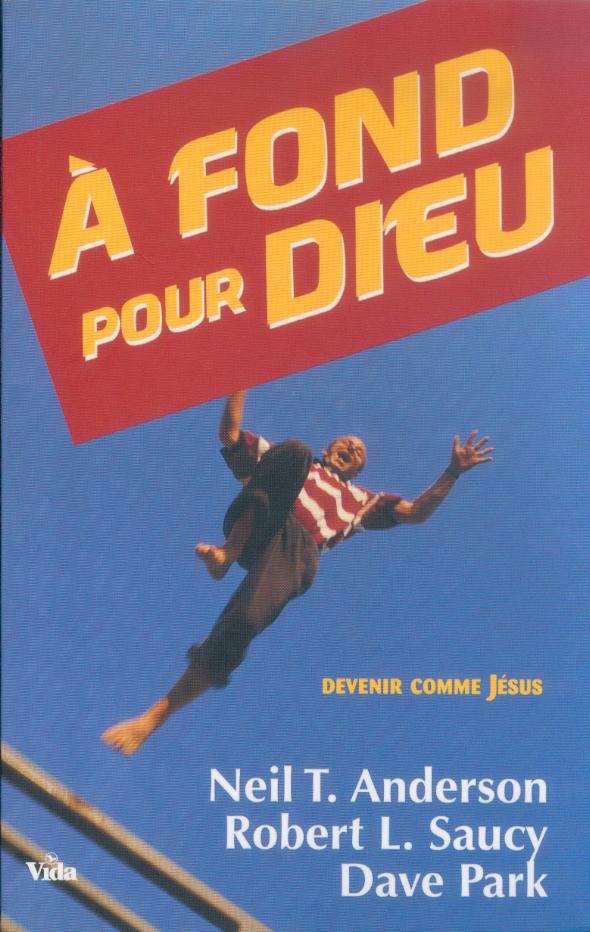 A FOND POUR DIEU - DEVENIR COMME JESUS