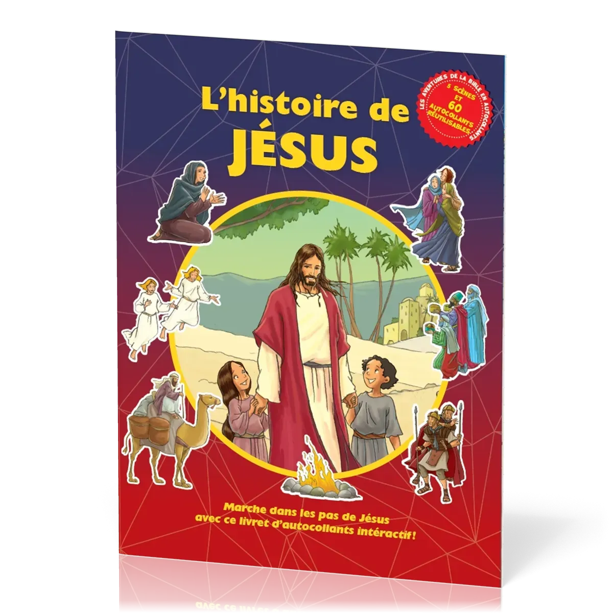 HISTOIRE DE JESUS (L') - MARCHE DANS LES PAS DE JESUS AVEC CE LIVRET D'AUTOCOLLANTS INTERACTIF - 5 S