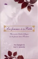 FEMMES DE LA BIBLE (LES) - UNE ANNEE D'ETUDE BIBLIQUE SUR LES FEMMES