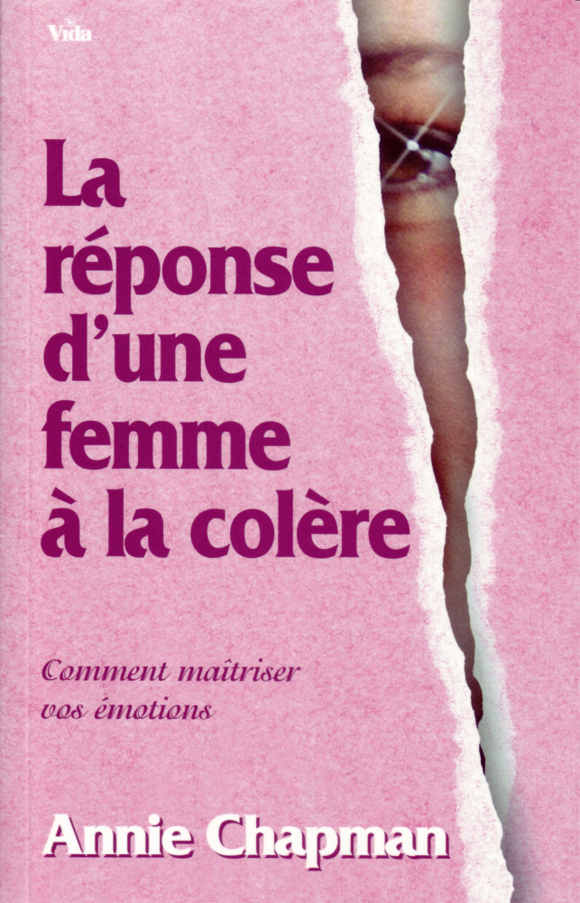 REPONSE D'UNE FEMME A LA COLERE (LA) - COMMENT MAITRISER VOS EMOTIONS