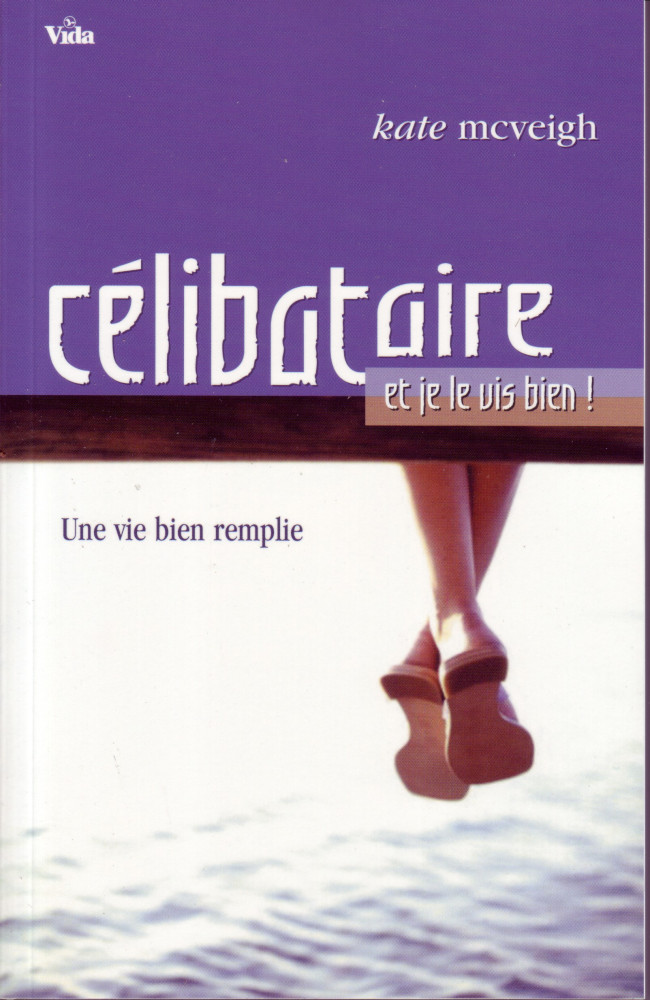 CELIBATAIRE ET JE LE VIS BIEN ! - UNE VIE REMPLIE