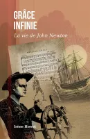 GRACE INFINIE - LA VIE DE JOHN NEWTON