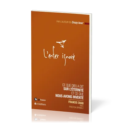 ENFER IGNORE (L') - CE QUE DIEU A DIT SUR L'ETERNITE ET CE QUE NOUS AVONS INVENTE