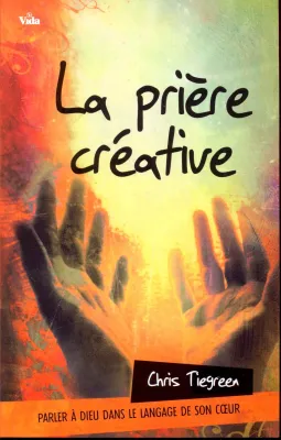 PRIERE CREATIVE (LA) - (REF:955)  PARLER A DIEU DANS LE LANGAGE DE SON COEUR