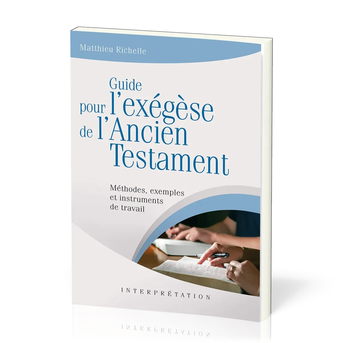 GUIDE POUR L'EXEGESE DE L'ANCIEN TESTAMENT - METHODES, EXEMPLES ET INTRUMENTS DE TRAVAIL
