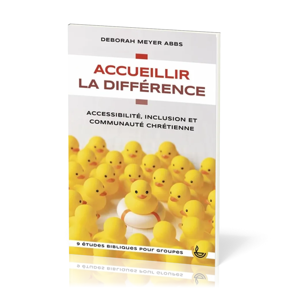ACCUEILLIR LA DIFFERENCE - ACCESSIBILITE, INCLUSION ET COMMUNAUTE CHRETIENNE