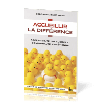 ACCUEILLIR LA DIFFERENCE - ACCESSIBILITE, INCLUSION ET COMMUNAUTE CHRETIENNE