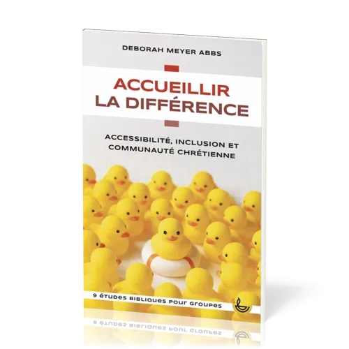ACCUEILLIR LA DIFFERENCE - ACCESSIBILITE, INCLUSION ET COMMUNAUTE CHRETIENNE