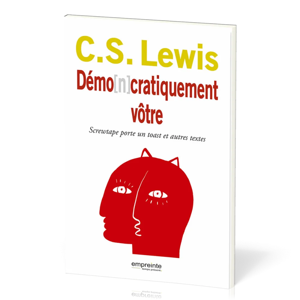 DEMO[N]CRATIQUEMENT VOTRE - SCREWTAPE PORTE UN TOAST ET AUTRES TEXTES