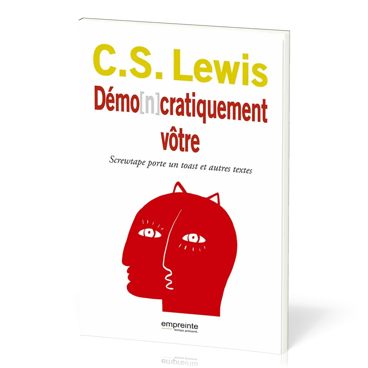 DEMO[N]CRATIQUEMENT VOTRE - SCREWTAPE PORTE UN TOAST ET AUTRES TEXTES