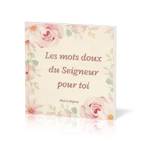 MOTS DOUX DU SEIGNEUR POUR TOI (LES)